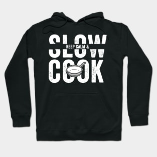 Keep Calm and Slow Cook Hoodie